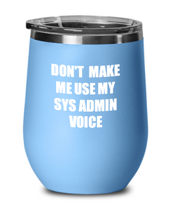 Funny Sys Admin Wine Glass Coworker Gift Gag Saying Voice Insulated Tumbler with Lid-Wine Glass