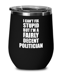 Funny Politician Wine Glass Saying Fix Stupid Gift for Coworker Gag Insulated Tumbler with Lid-Wine Glass