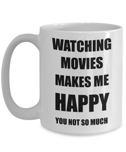 Watching Movies Mug Lover Fan Funny Gift Idea Hobby Novelty Gag Coffee Tea Cup Makes Me Happy-Coffee Mug