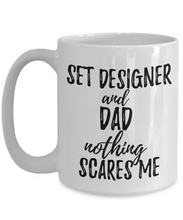 Load image into Gallery viewer, Set Designer Dad Mug Funny Gift Idea for Father Gag Joke Nothing Scares Me Coffee Tea Cup-Coffee Mug