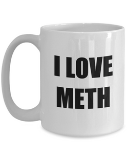 I Love Meth Mug Funny Gift Idea Novelty Gag Coffee Tea Cup-[style]
