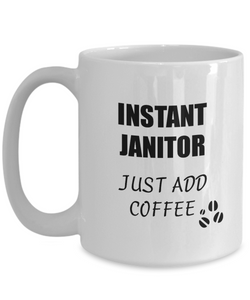 Janitor Mug Instant Just Add Coffee Funny Gift Idea for Corworker Present Workplace Joke Office Tea Cup-Coffee Mug