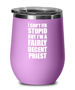 Funny Priest Wine Glass Saying Fix Stupid Gift for Coworker Gag Insulated Tumbler with Lid-Wine Glass