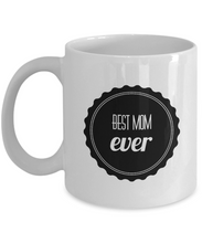 Load image into Gallery viewer, Funny Mom Gifts - Best Mom Ever - Birthday Gift for Mom from Daughter or Son - Gift Coffee Mug Tea Cup White-Coffee Mug