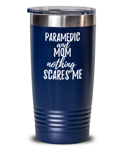 Funny Paramedic Mom Tumbler Gift Idea for Mother Gag Joke Nothing Scares Me Coffee Tea Insulated Cup With Lid-Tumbler