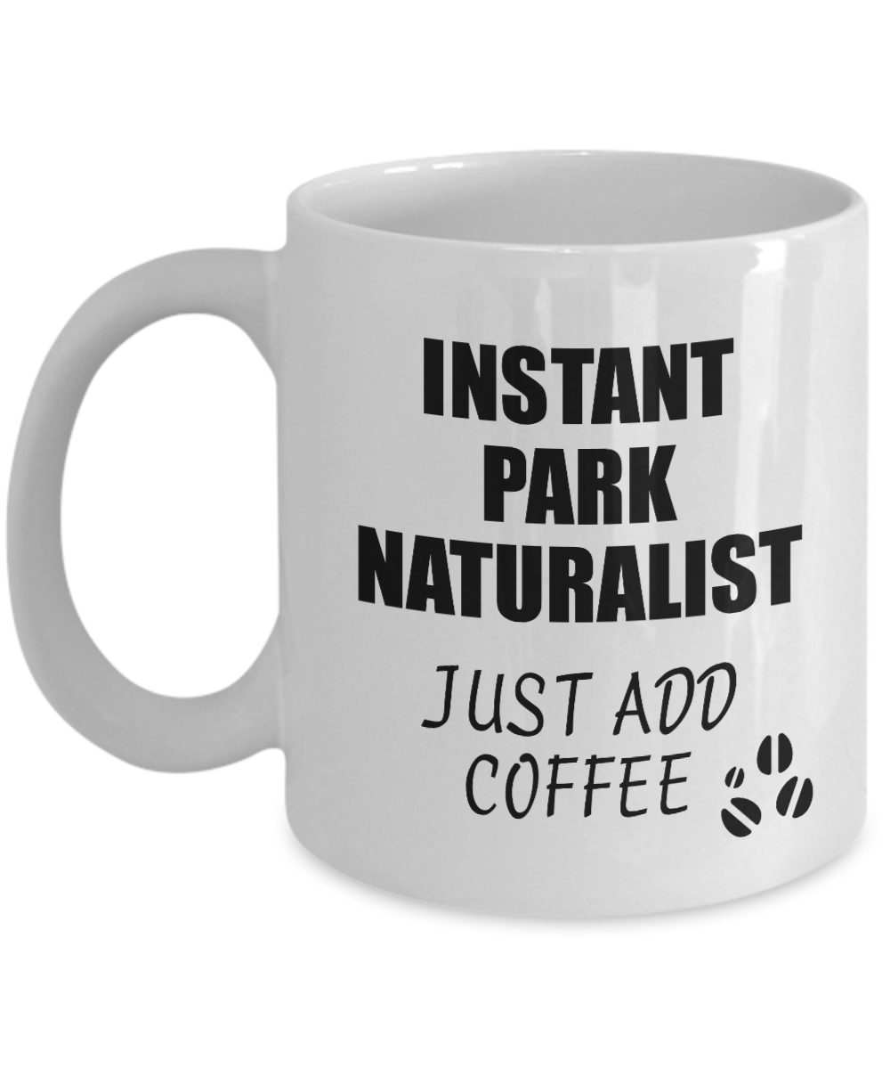 Park Naturalist Mug Instant Just Add Coffee Funny Gift Idea for Coworker Present Workplace Joke Office Tea Cup-Coffee Mug