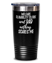 Load image into Gallery viewer, Funny Welfare Eligibility Clerk Dad Tumbler Gift Idea for Father Gag Joke Nothing Scares Me Coffee Tea Insulated Cup With Lid-Tumbler