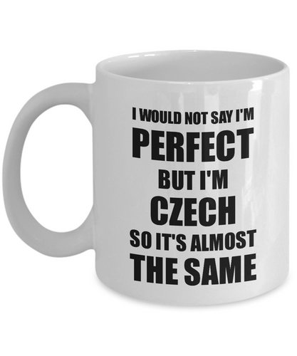 Czech Mug Funny Czech Republic Gift Idea For Men Women Pride Quote I'm Perfect Gag Novelty Coffee Tea Cup-Coffee Mug
