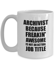 Load image into Gallery viewer, Archivist Mug Freaking Awesome Funny Gift Idea for Coworker Employee Office Gag Job Title Joke Coffee Tea Cup-Coffee Mug