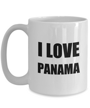 Load image into Gallery viewer, I Love Panama Mug Funny Gift Idea Novelty Gag Coffee Tea Cup-Coffee Mug
