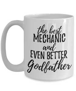 Mechanic Godfather Funny Gift Idea for Godparent Coffee Mug The Best And Even Better Tea Cup-Coffee Mug