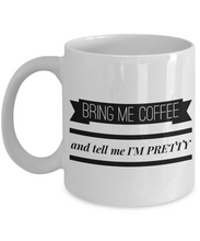 Load image into Gallery viewer, Bring me coffee and tell me I&#39;M PRETTY Mom Mug-Coffee Mug