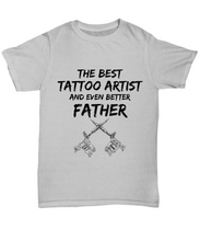 Load image into Gallery viewer, Tattoo Artist Dad T-Shirt - Best Tattoo Artist Father Ever Unisex Tee - Funny Gift for Tatoo Maker Daddy-Shirt / Hoodie