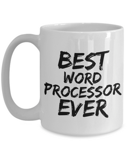 Word Processor Mug Best Ever Funny Gift for Coworkers Novelty Gag Coffee Tea Cup-Coffee Mug