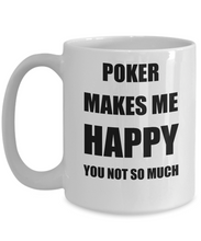 Load image into Gallery viewer, Poker Mug Lover Fan Funny Gift Idea Hobby Novelty Gag Coffee Tea Cup Makes Me Happy-Coffee Mug