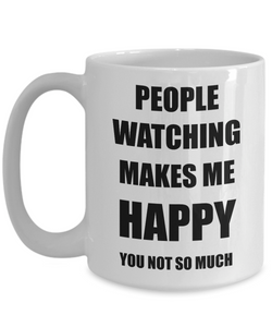 People Watching Mug Lover Fan Funny Gift Idea Hobby Novelty Gag Coffee Tea Cup Makes Me Happy-Coffee Mug