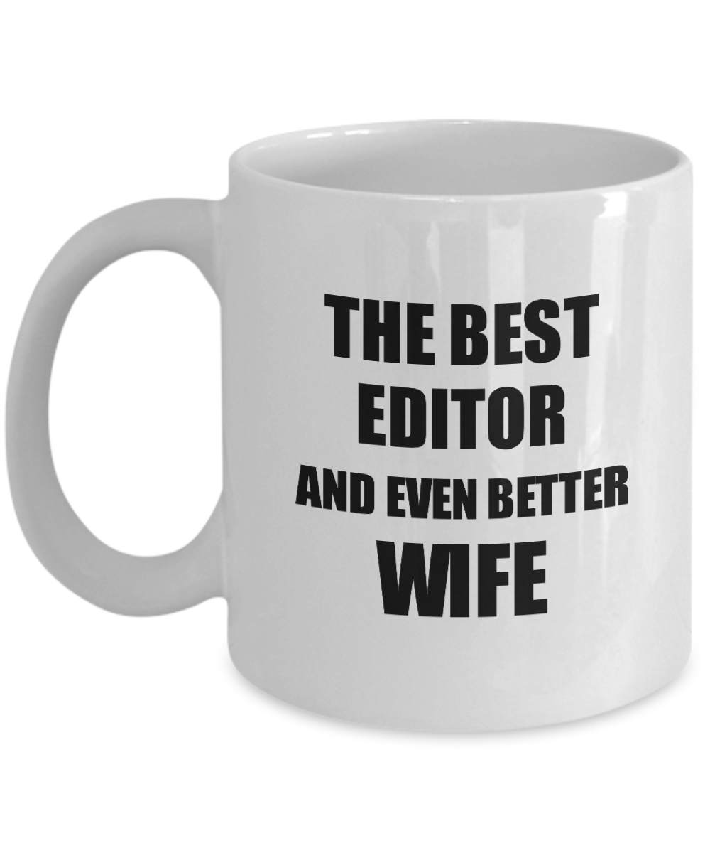 Editor Wife Mug Funny Gift Idea for Spouse Gag Inspiring Joke The Best And Even Better Coffee Tea Cup-Coffee Mug