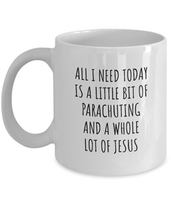 Funny Parachuting Mug Christian Catholic Gift All I Need Is Whole Lot of Jesus Hobby Lover Present Quote Gag Coffee Tea Cup-Coffee Mug