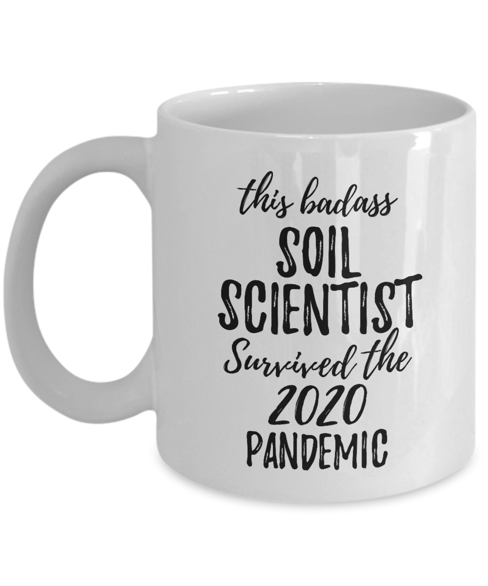 This Badass Soil Scientist Survived The 2020 Pandemic Mug Funny Coworker Gift Epidemic Worker Gag Coffee Tea Cup-Coffee Mug
