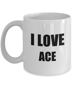 I Love Ace Mug Funny Gift Idea Novelty Gag Coffee Tea Cup-Coffee Mug
