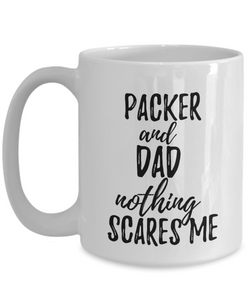 Packer Dad Mug Funny Gift Idea for Father Gag Joke Nothing Scares Me Coffee Tea Cup-Coffee Mug