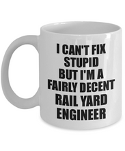 Load image into Gallery viewer, Rail Yard Engineer Mug I Can&#39;t Fix Stupid Funny Gift Idea for Coworker Fellow Worker Gag Workmate Joke Fairly Decent Coffee Tea Cup-Coffee Mug