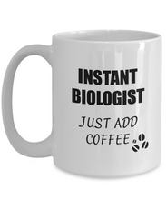 Load image into Gallery viewer, Biologist Mug Instant Just Add Coffee Funny Gift Idea for Corworker Present Workplace Joke Office Tea Cup-Coffee Mug