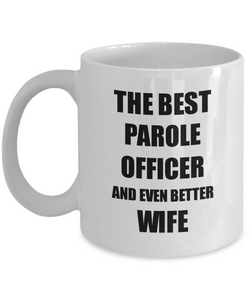 Parole Officer Wife Mug Funny Gift Idea for Spouse Gag Inspiring Joke The Best And Even Better Coffee Tea Cup-Coffee Mug