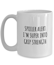 Load image into Gallery viewer, Funny Grip Strength Mug Spoiler Alert I&#39;m Super Into Funny Gift Idea For Hobby Lover Quote Fan Gag Coffee Tea Cup-Coffee Mug