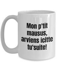 Load image into Gallery viewer, P&#39;tit Mausus Mug Quebec Swear In French Expression Funny Gift Idea for Novelty Gag Coffee Tea Cup-Coffee Mug