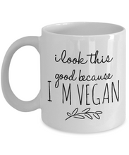 Load image into Gallery viewer, Funny Coffee Mug for Vegan - I Look This Good-Coffee Mug