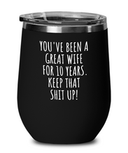 Load image into Gallery viewer, 10 Years Anniversary Wife Wine Glass Funny Gift for 10th Wedding Relationship Couple Marriage Insulated Lid-Wine Glass