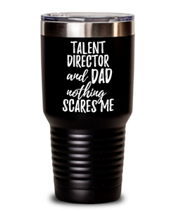 Funny Talent Director Dad Tumbler Gift Idea for Father Gag Joke Nothing Scares Me Coffee Tea Insulated Cup With Lid-Tumbler