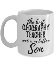Load image into Gallery viewer, Geography Teacher Son Funny Gift Idea for Child Coffee Mug The Best And Even Better Tea Cup-Coffee Mug