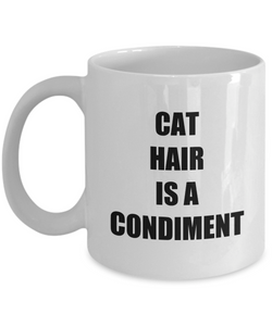 Cat Hair Is A Condiment Mug Funny Gift Idea for Novelty Gag Coffee Tea Cup-[style]