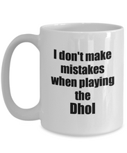 Load image into Gallery viewer, I Don&#39;t Make Mistakes When Playing The Dhol Mug Hilarious Musician Quote Funny Gift Coffee Tea Cup-Coffee Mug
