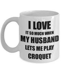 Croquet Mug Funny Gift Idea For Wife I Love It When My Husband Lets Me Novelty Gag Sport Lover Joke Coffee Tea Cup-Coffee Mug