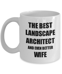 Landscape Architect Wife Mug Funny Gift Idea for Spouse Gag Inspiring Joke The Best And Even Better Coffee Tea Cup-Coffee Mug