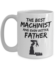 Load image into Gallery viewer, Machinist Dad Mug - Best Machinist Father Ever - Funny Gift for Machine Worker Daddy-Coffee Mug