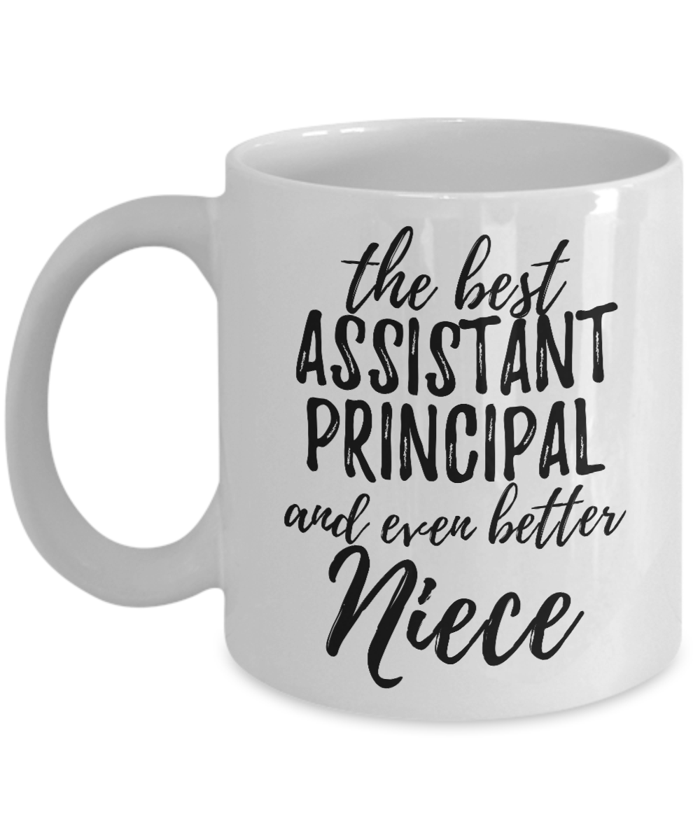 Assistant Principal Niece Funny Gift Idea for Nieces Coffee Mug The Best And Even Better Tea Cup-Coffee Mug