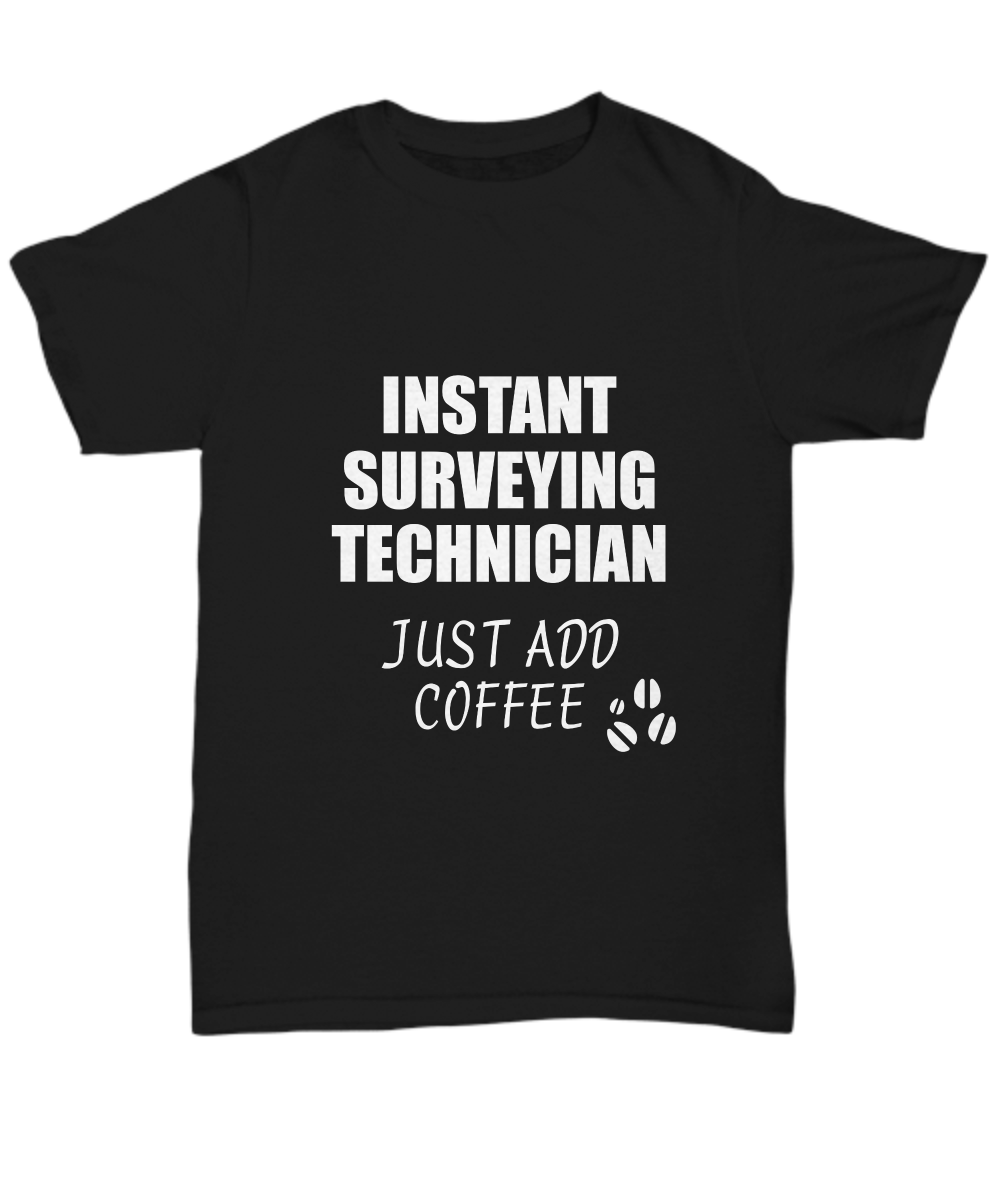 Surveying Technician T-Shirt Instant Just Add Coffee Funny Gift-Shirt / Hoodie