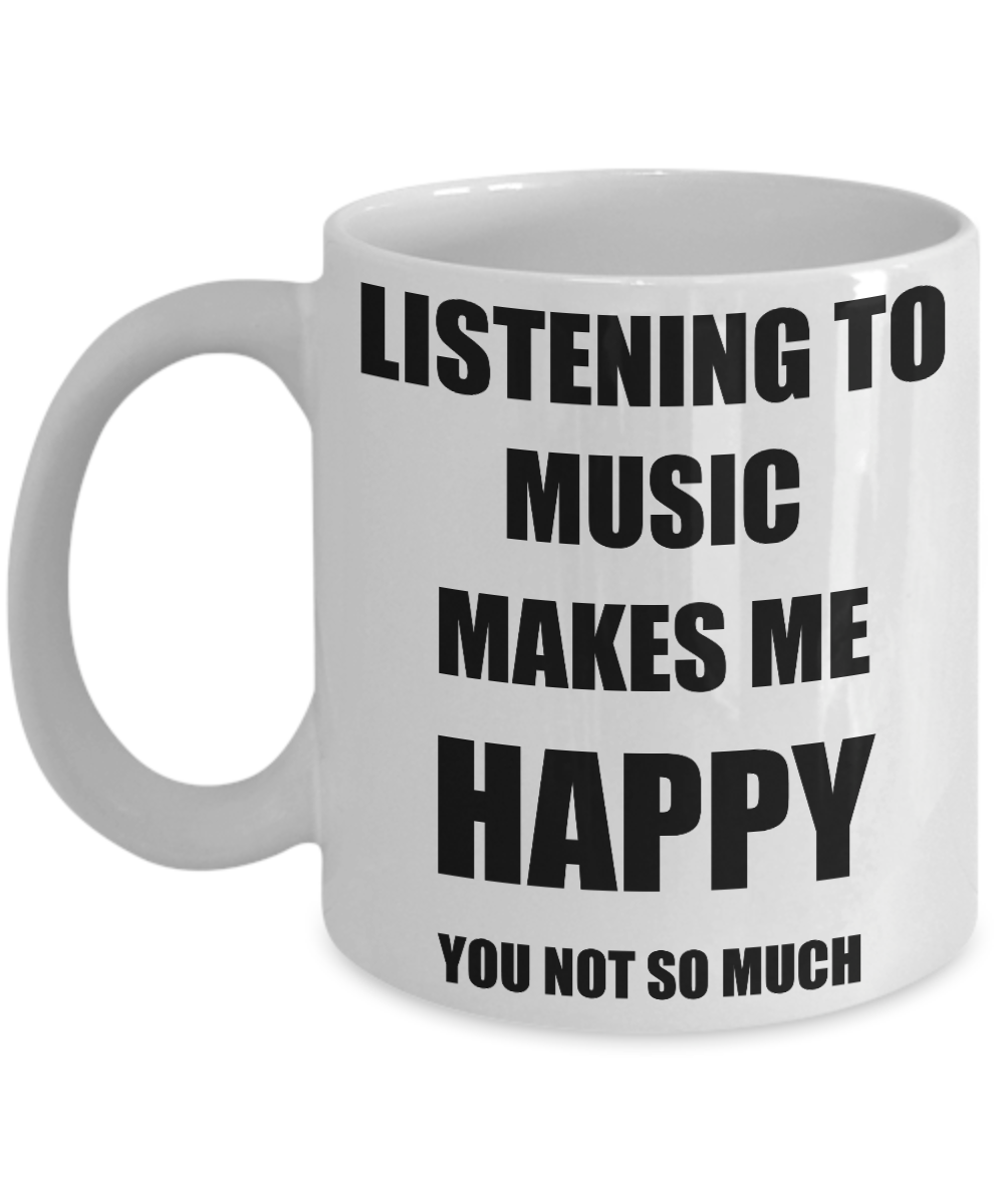 Listening To Music Mug Lover Fan Funny Gift Idea Hobby Novelty Gag Coffee Tea Cup Makes Me Happy-Coffee Mug