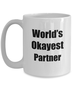 Partner Mug Worlds Okayest Funny Christmas Gift Idea for Novelty Gag Sarcastic Pun Coffee Tea Cup-Coffee Mug