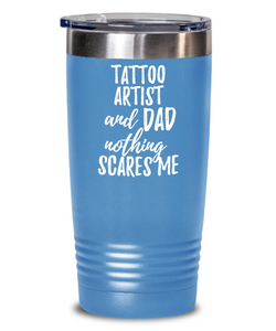 Funny Tattoo Artist Dad Tumbler Gift Idea for Father Gag Joke Nothing Scares Me Coffee Tea Insulated Cup With Lid-Tumbler