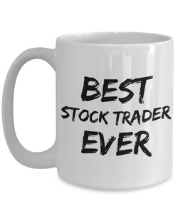 Sotck Trader Mug Best Ever Funny Gift for Coworkers Novelty Gag Coffee Tea Cup-Coffee Mug