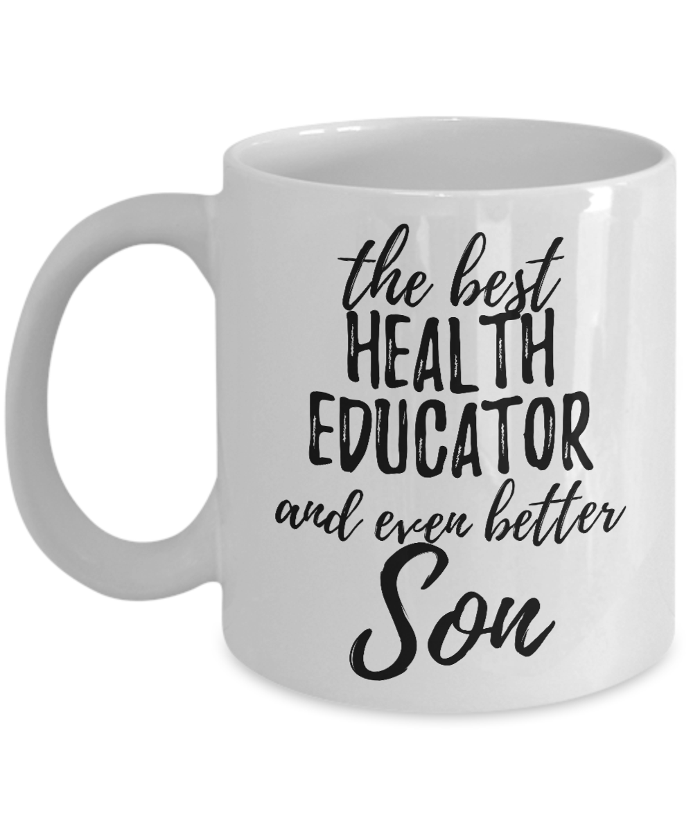 Health Educator Son Funny Gift Idea for Child Coffee Mug The Best And Even Better Tea Cup-Coffee Mug