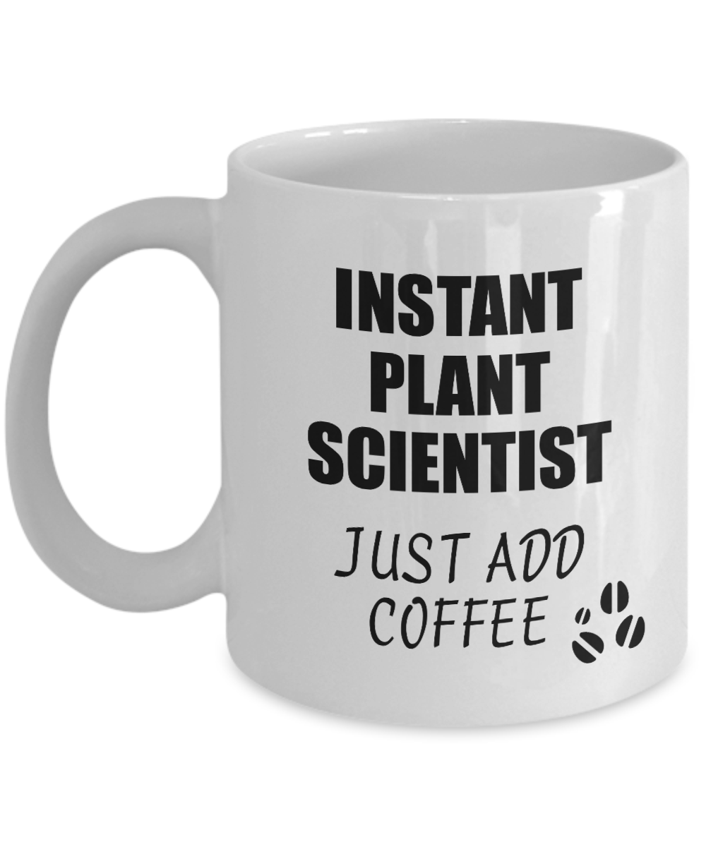 Plant Scientist Mug Instant Just Add Coffee Funny Gift Idea for Coworker Present Workplace Joke Office Tea Cup-Coffee Mug