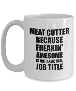 Meat Cutter Mug Freaking Awesome Funny Gift Idea for Coworker Employee Office Gag Job Title Joke Coffee Tea Cup-Coffee Mug
