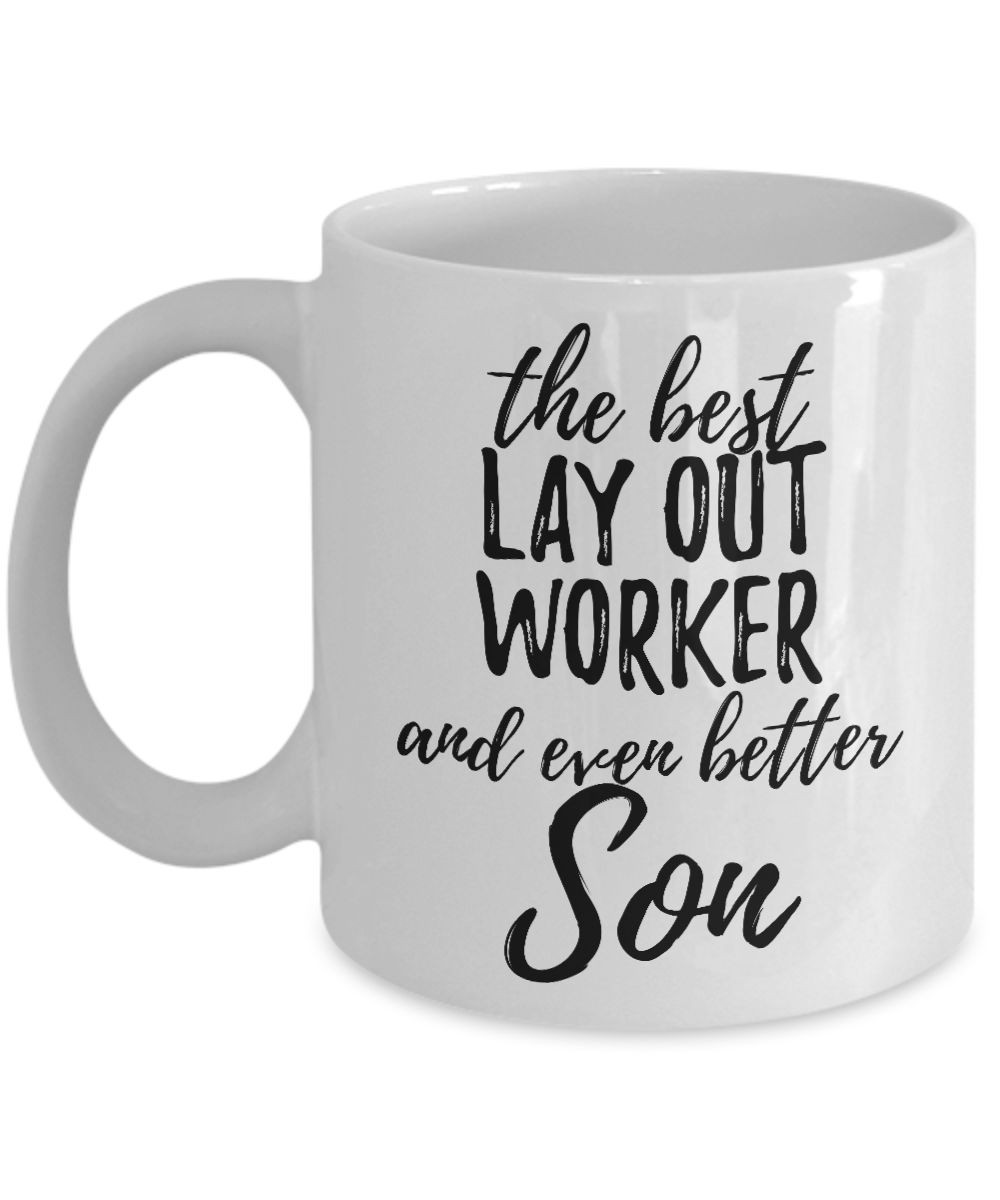 Lay-Out Worker Son Funny Gift Idea for Child Coffee Mug The Best And Even Better Tea Cup-Coffee Mug