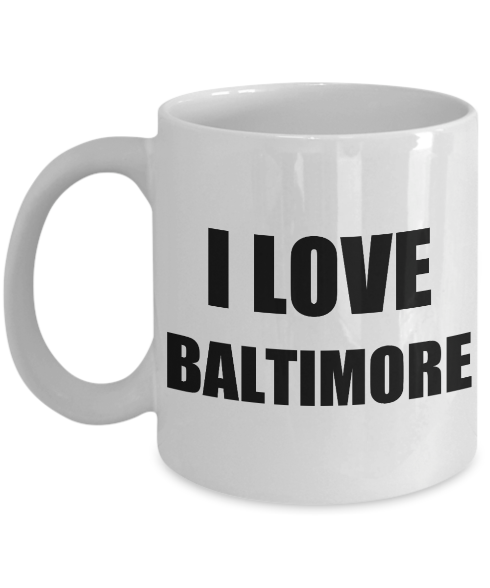 I Love Baltimore Mug Funny Gift Idea Novelty Gag Coffee Tea Cup-Coffee Mug